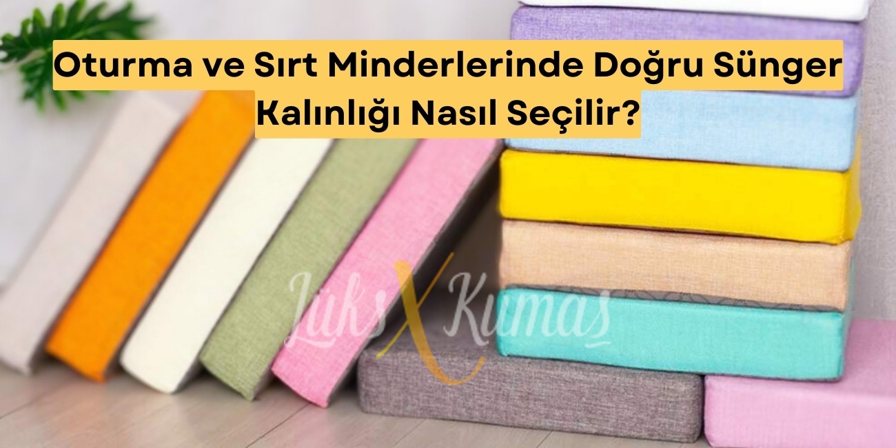 Oturma ve Sırt Minderlerinde Doğru Sünger Kalınlığı Nasıl Seçilir?