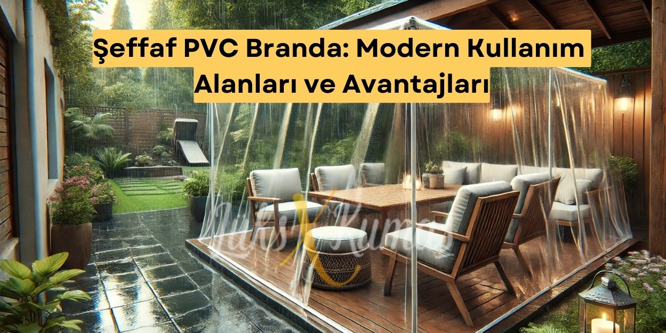 Şeffaf PVC Branda: Modern Kullanım Alanları ve Avantajları