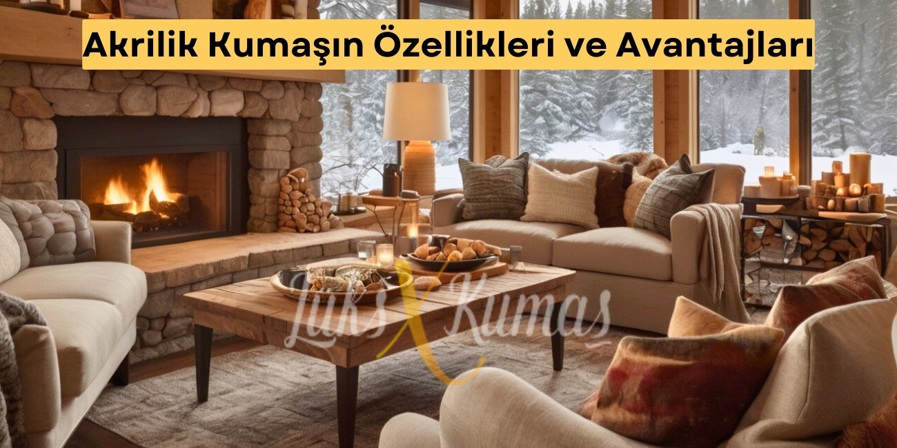 Akrilik Kumaşın Özellikleri ve Avantajları