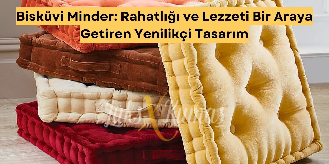 Bisküvi Minder: Rahatlığı ve Lezzeti Bir Araya Getiren Yenilikçi Tasarım