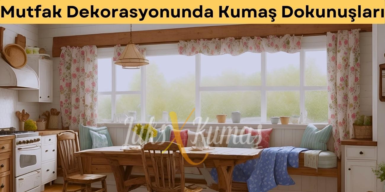 Mutfak Dekorasyonunda Kumaş Dokunuşları