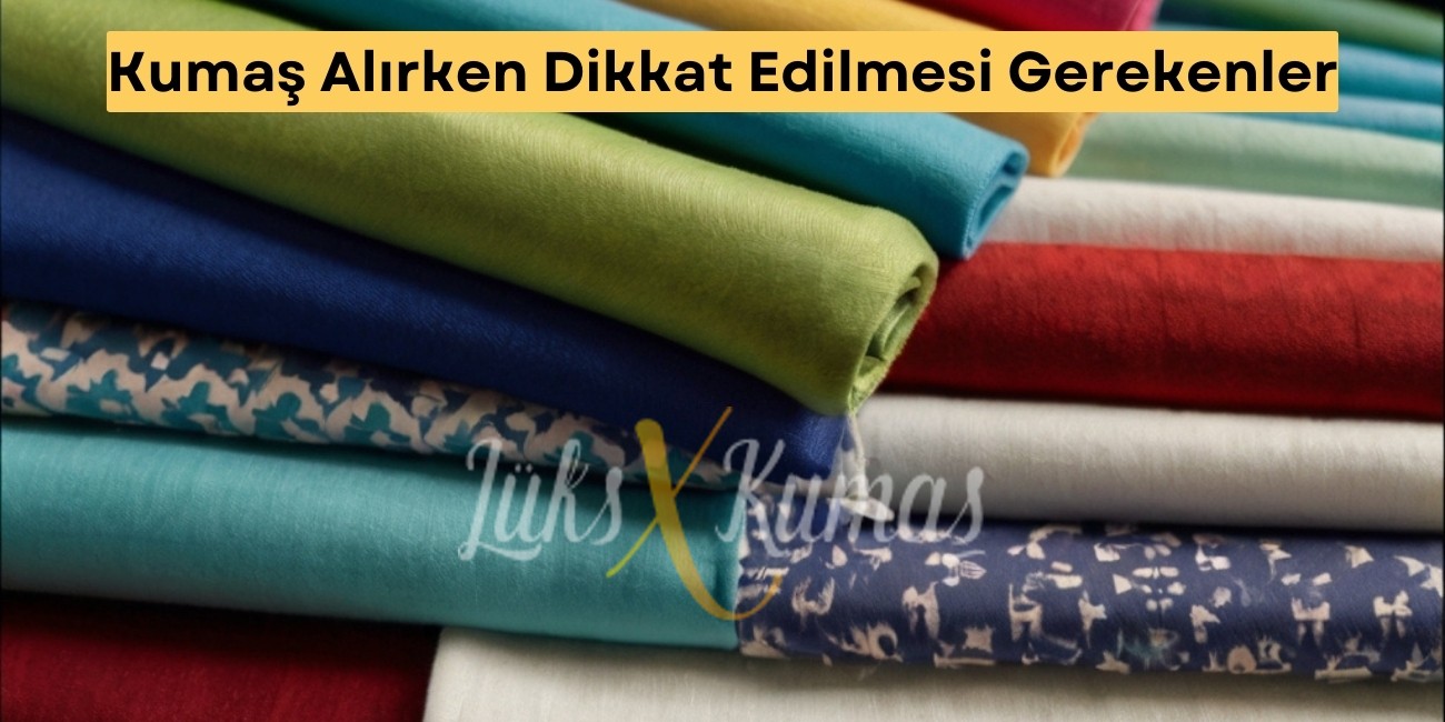 Kumaş Alırken Dikkat Edilmesi Gerekenler