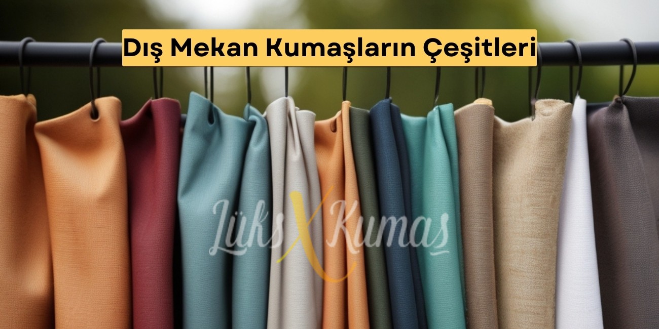 Dış Mekan Kumaşların Çeşitleri