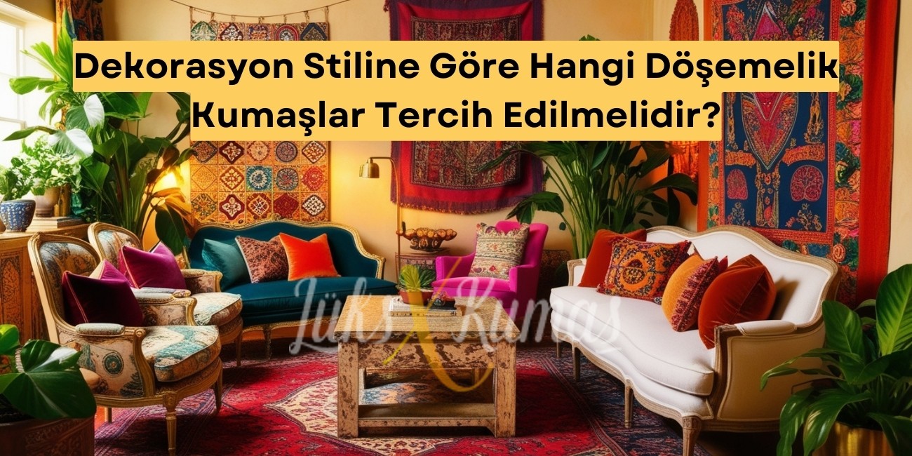 Dekorasyon Stiline Göre Hangi Döşemelik Kumaşlar Tercih Edilmelidir?