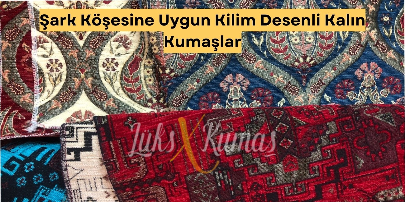 Şark Köşesine Uygun Kilim Desenli Kalın Kumaşlar